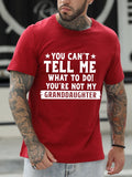 You Can't Tell Me What To Do You're Not My Granddaughters Letter T-Shirts