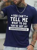 You Can't Tell Me What To Do You're Not My Granddaughters Letter T-Shirts